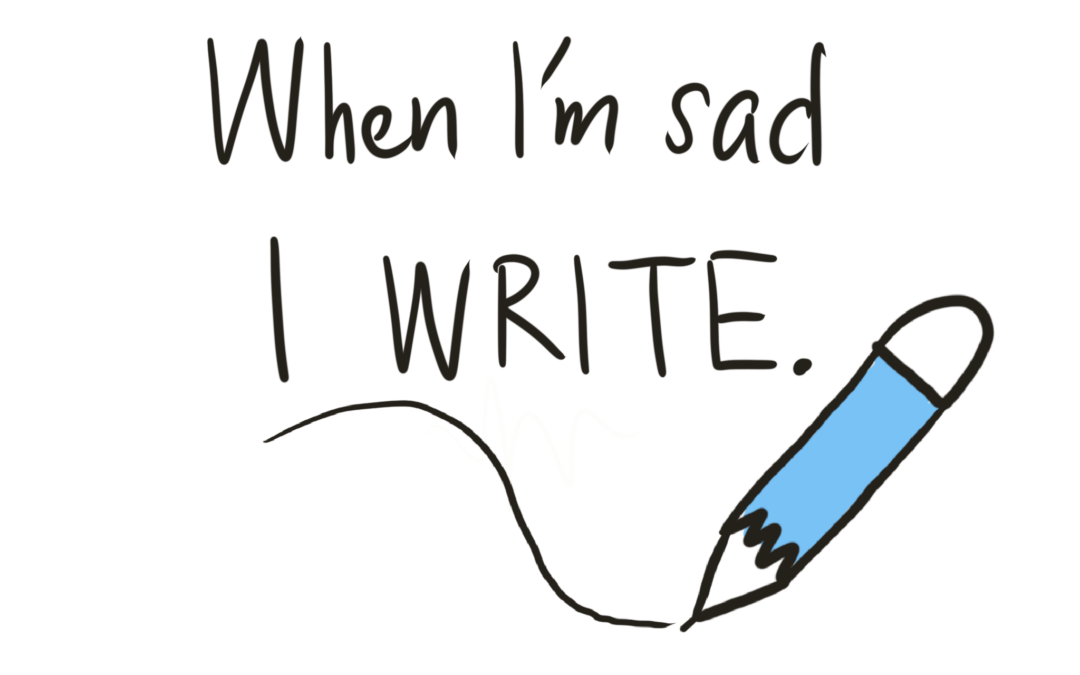 When I’m Sad, I Write